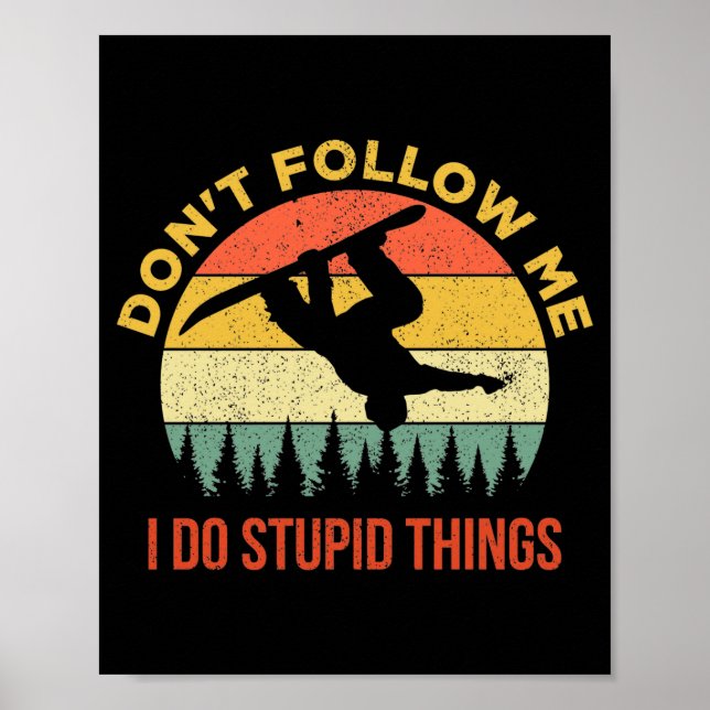 Dont Follow Me I Do Stud Things Snowboarding  Poster (Front)