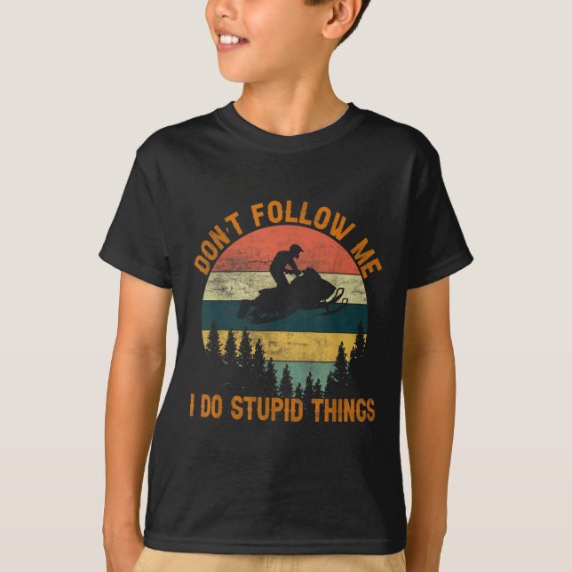Don't Follow Me I Do Stud Things-snowmobile Motor  T-Shirt (Front)