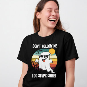 Don't Follow Me I Do Stupid Sheet Ghost Spooky T-Shirt