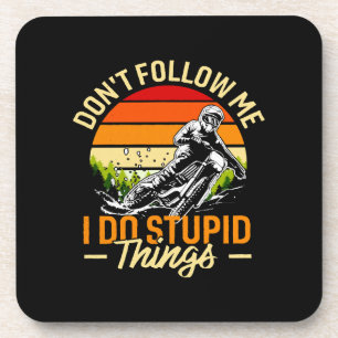 Don't Follow Me I Do Stupid Things Coaster