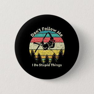 Don't Follow Me I Do Stupid Things Cool For Snowbo 6 Cm Round Badge