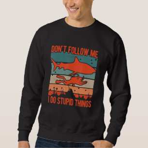 Dont Follow Me I Do Stupid Things Diver Scuba Divi Sweatshirt