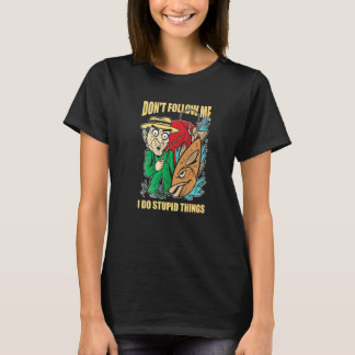 Don't Follow Me I Do Stupid Things Fisherman Humou T-Shirt