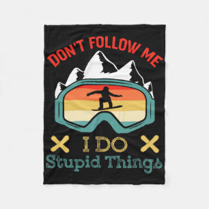 Don't Follow Me I Do Stupid Things Funny Saying Sn Fleece Blanket