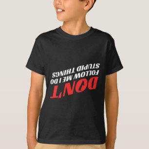 Don't Follow Me I Do Stupid Things Funny Skateboar T-Shirt