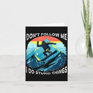 Don't follow me i do stupid things funny ski skier card