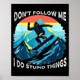 Don't follow me i do stupid things funny ski skier poster