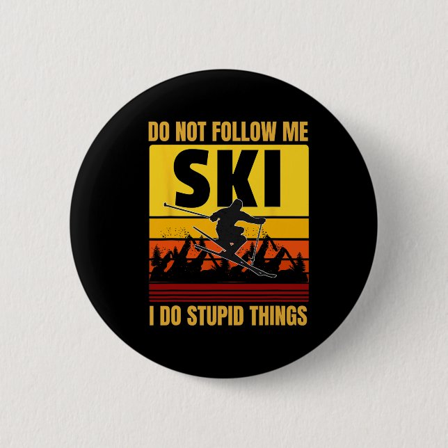 Don't Follow Me I Do Stupid Things Funny Ski Skiin 6 Cm Round Badge (Front)