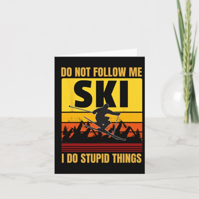 Don't Follow Me I Do Stupid Things Funny Ski Skiin Card (Front)