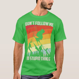 Dont Follow Me I Do Stupid Things Gift Retro Vinta T-Shirt