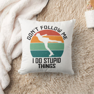 Don't Follow Me I Do Stupid Things Ice Skater Cool Cushion