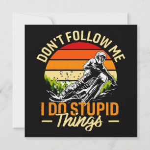 Don't Follow Me I Do Stupid Things Invitation