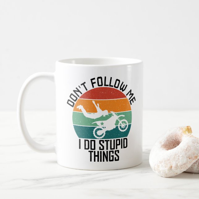 Don't Follow Me I Do Stupid Things Motorcycle Cool Coffee Mug (With Donut)