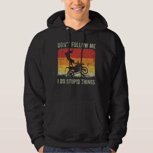 Don't Follow Me I Do Stupid Things motorcyclist Hoodie