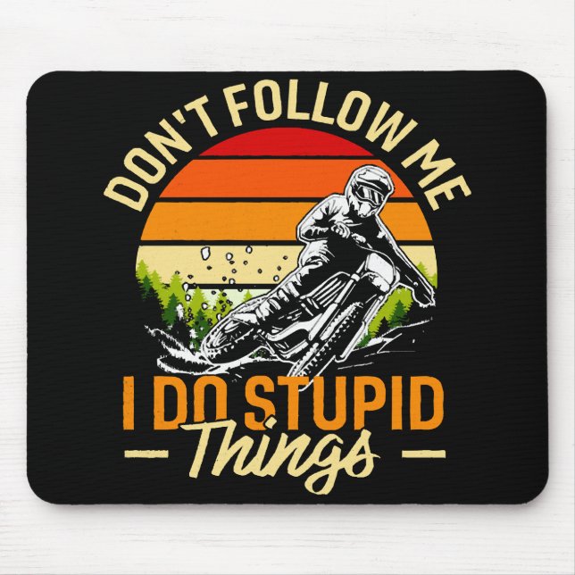 Don't Follow Me I Do Stupid Things Mouse Pad (Front)
