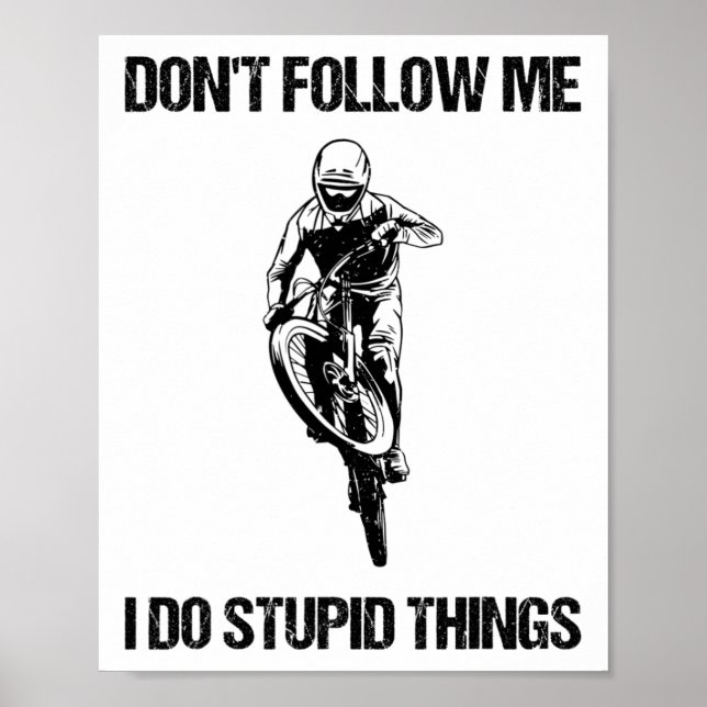 Don't Follow Me I Do Stupid Things Mtb Funny Mount Poster (Front)