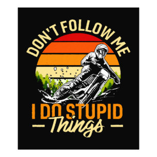 Don't Follow Me I Do Stupid Things Photo Print