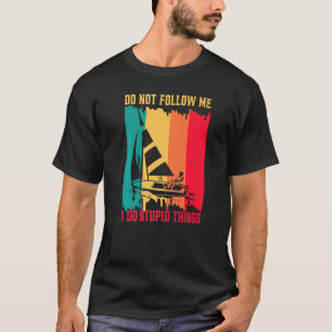 Don't Follow Me I Do Stupid Things Retro Sailing C T-Shirt