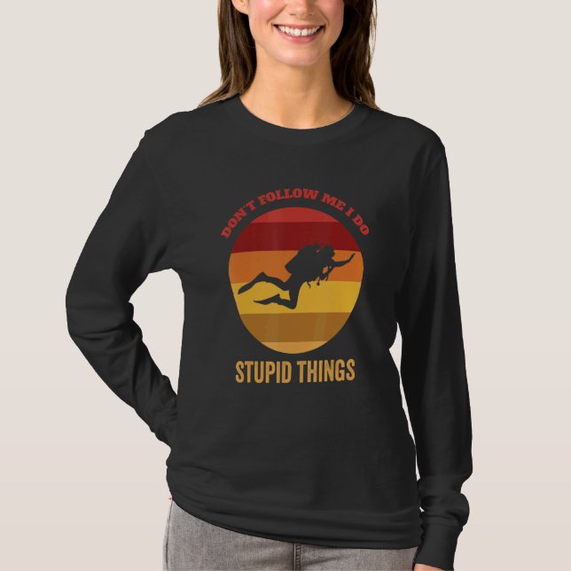 Don't Follow Me I Do Stupid Things Retro Scuba Fre T-Shirt (Front)