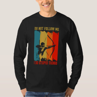 Dont Follow Me I Do Stupid Things Retro Vintage Bo T-Shirt