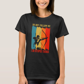 Dont Follow Me I Do Stupid Things Retro Vintage Bo T-Shirt