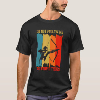 Dont Follow Me I Do Stupid Things Retro Vintage Bo T-Shirt