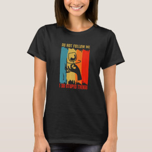 Dont Follow Me I Do Stupid Things Retro Wine Tasti T-Shirt