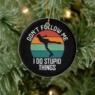 Don't Follow Me I Do Stupid Things Skating Lovers Ceramic Tree Decoration