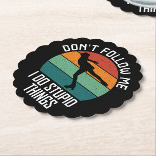 Don't Follow Me I Do Stupid Things Skating Lovers Paper Coaster