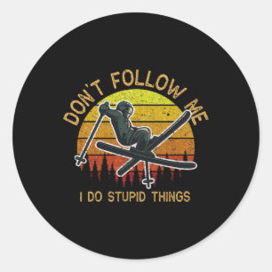 Don't Follow Me I Do Stupid Things Skiing Classic Round Sticker
