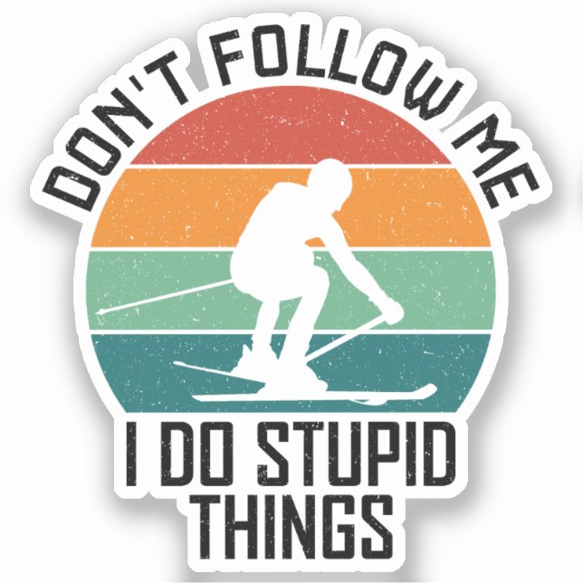Don't Follow Me I Do Stupid Things Skiing Lovers  (Front)