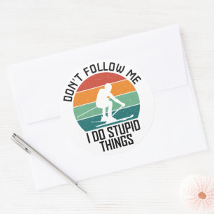 Don't Follow Me I Do Stupid Things Skiing Lovers  Classic Round Sticker