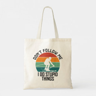 Don't Follow Me I Do Stupid Things Skiing Lovers  Tote Bag