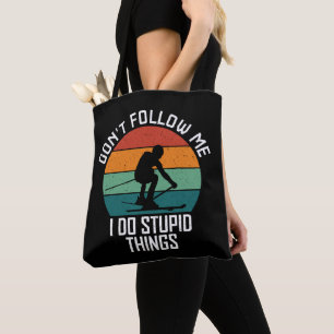 Don't Follow Me I Do Stupid Things Skiing Lovers  Tote Bag