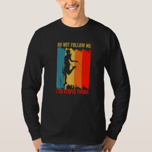 Dont Follow Me I Do Stupid Things Skipping Jumping T-Shirt