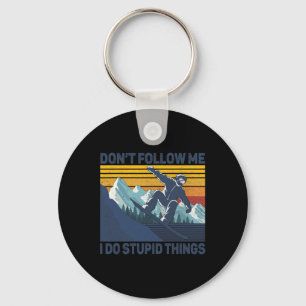 Don't Follow Me I Do Stupid Things - Snowboard Sno Key Ring