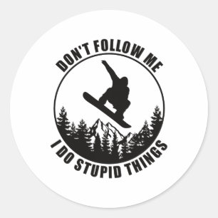 Don't Follow Me I Do Stupid Things Snowboard Snowb Classic Round Sticker