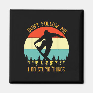 Dont Follow Me I Do Stupid Things Snowboard Vintag Magnet