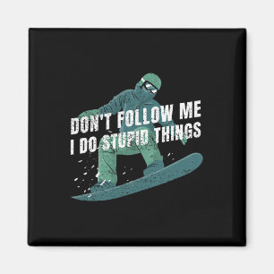 Dont Follow Me I Do Stupid Things Snowboard Vintag Magnet