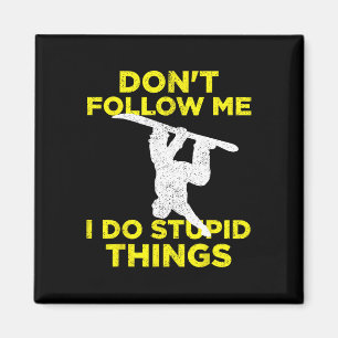 Don't Follow Me I Do Stupid Things Snowboarding 1  Magnet