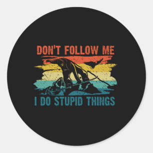 Don't Follow me i do stupid things snowboarding Classic Round Sticker