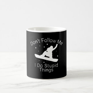 Don't Follow me i do stupid things snowboarding Coffee Mug