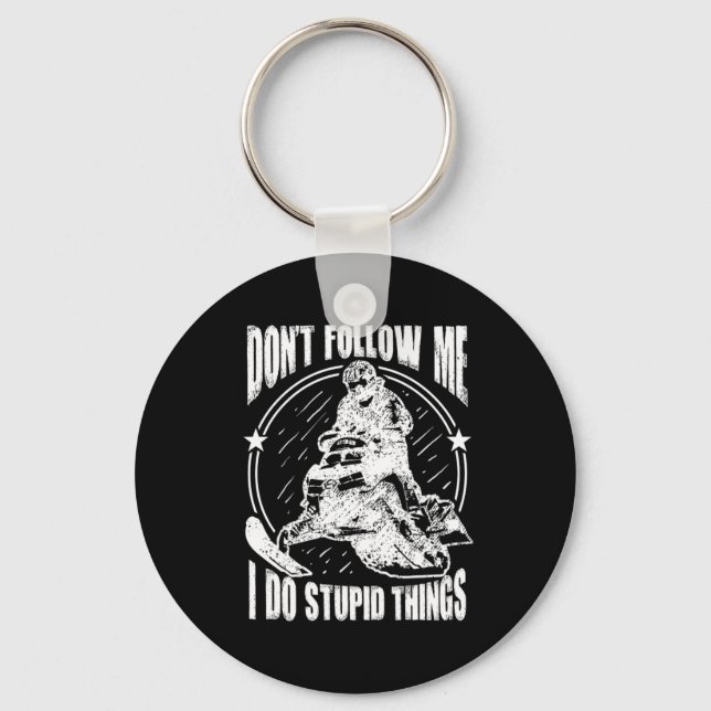 Dont Follow Me I Do Stupid Things Snowmobile Gift Key Ring (Front)