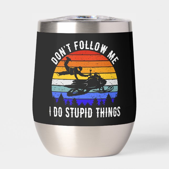 Don't Follow Me I Do Stupid Things - Snowmobile I (Front)
