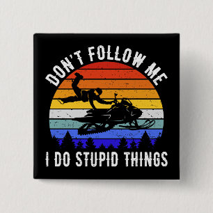 Don't Follow Me I Do Stupid Things - Snowmobile I 15 Cm Square Badge