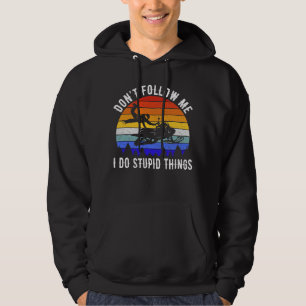 Don't Follow Me I Do Stupid Things - Snowmobile I Hoodie