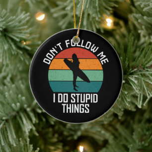 Don't Follow Me I Do Stupid Things Surfing Lovers Ceramic Tree Decoration