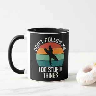 Don't Follow Me I Do Stupid Things Surfing Lovers Mug