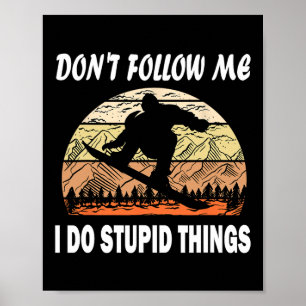 Don't Follow Me I Do Stupid Things Vintage Skiing Poster