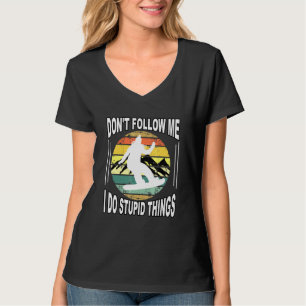 Dont Follow Me I Do Stupid Things Vintage Skiing S T-Shirt